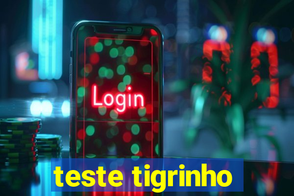 teste tigrinho